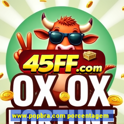 www.popbra.com porcentagem